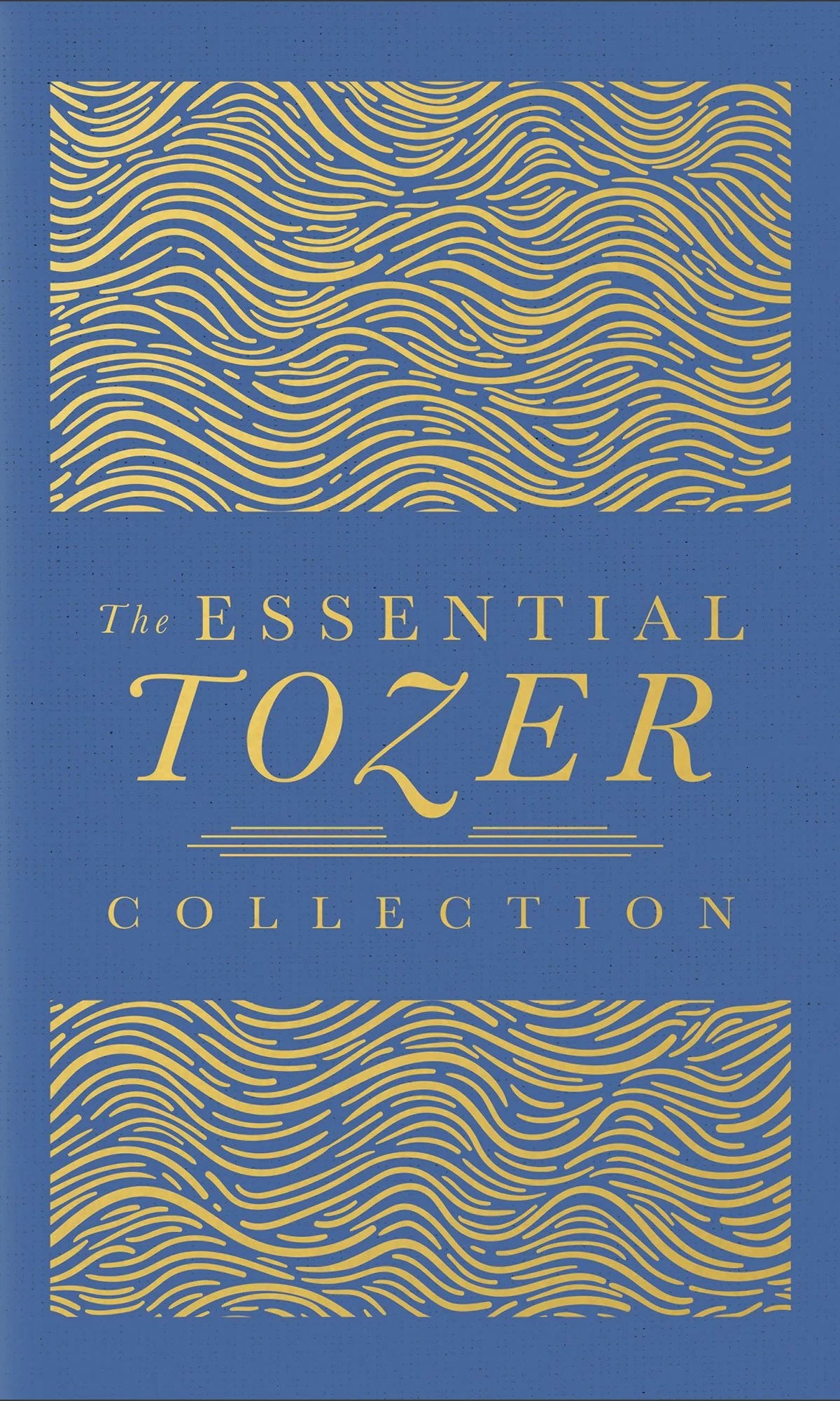 Cover of "The Essential Tozer Collection: The Pursuit of God, the Purpose of Man, and the Crucified Life" by A.W. Tozer. Compiled by James L. Snyder.
