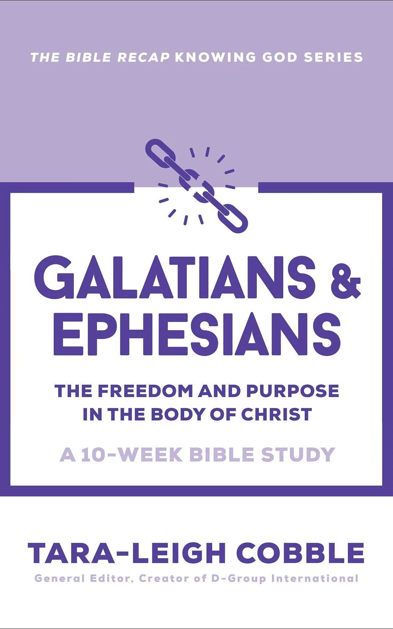 Cover of "Galatians and Ephesians: The Freedom and Purpose in the Body of Christ. A 10-Week Bible Study in The Bible Recap Knowing God series" from Tara-Leigh Cobble, creator of D-Group International.