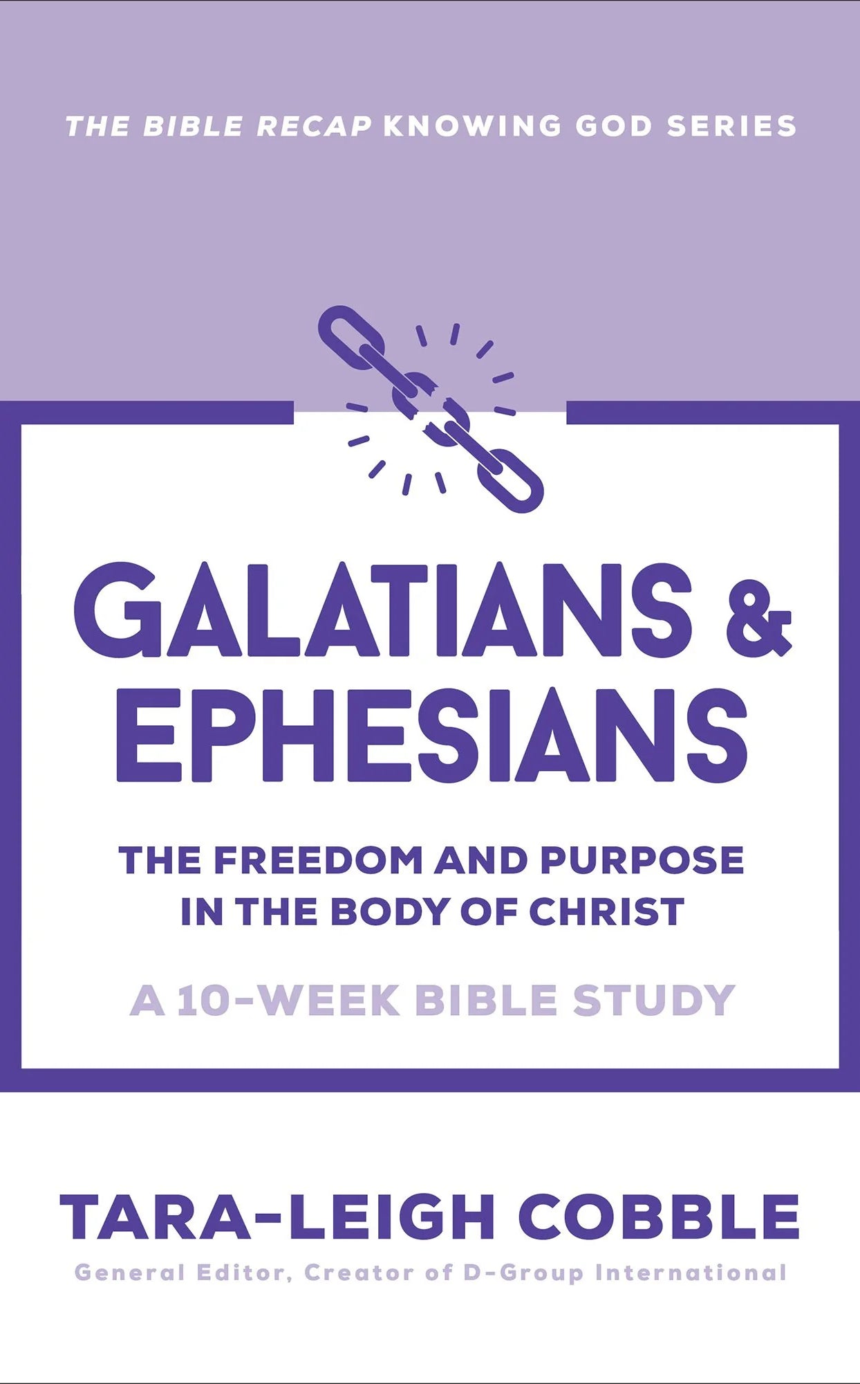 Cover of "Galatians and Ephesians: The Freedom and Purpose in the Body of Christ. A 10-Week Bible Study in The Bible Recap Knowing God series" from Tara-Leigh Cobble, creator of D-Group International.