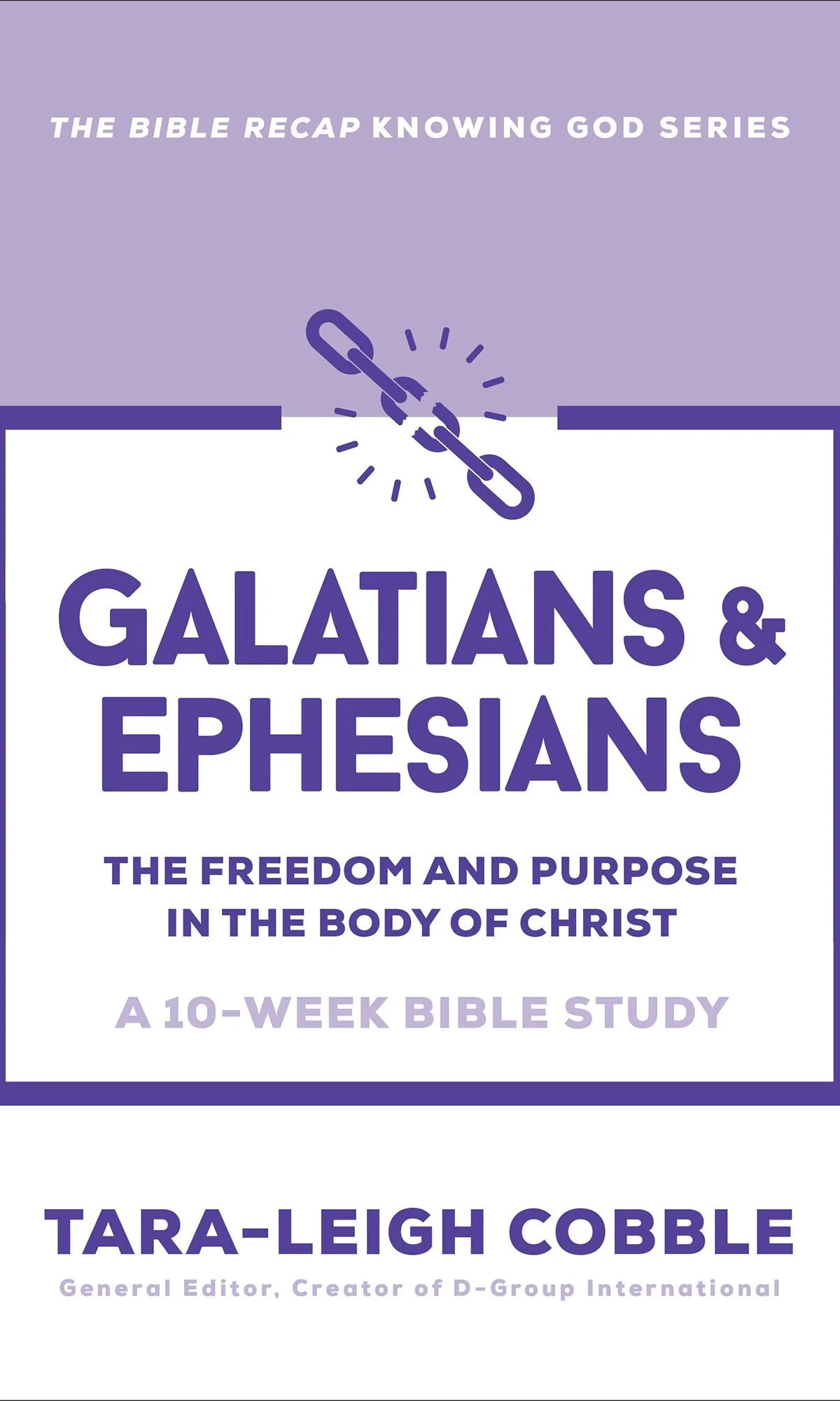 Cover of "Galatians and Ephesians: The Freedom and Purpose in the Body of Christ. A 10-Week Bible Study in The Bible Recap Knowing God series" from Tara-Leigh Cobble, creator of D-Group International.