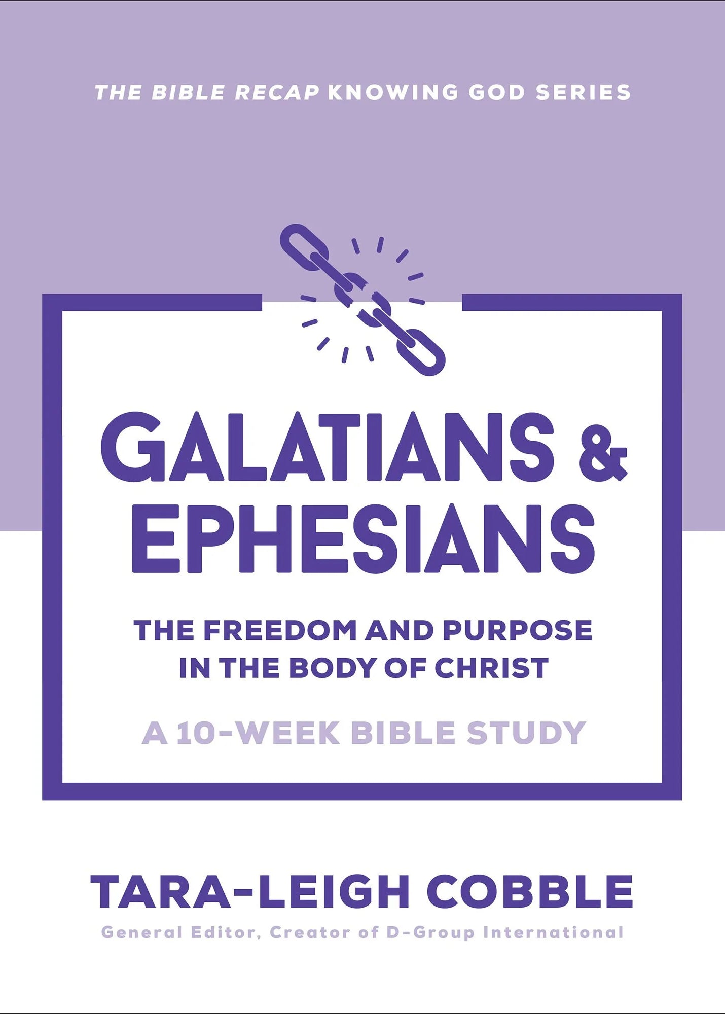 Cover of "Galatians and Ephesians: The Freedom and Purpose in the Body of Christ. A 10-Week Bible Study in The Bible Recap Knowing God series" from Tara-Leigh Cobble, creator of D-Group International.