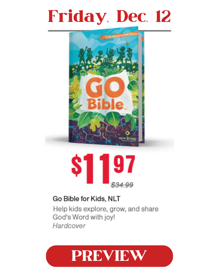 Friday, December 12: Go Bible for Kids, NLT. Special price is $11.97.
