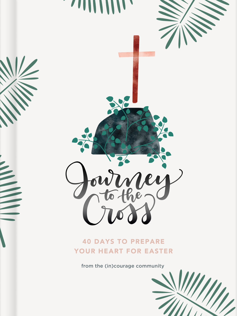 Cover of "Journey to the Cross: 40 Days to Prepare Your Heart for Easter" from the (in)Courage community.