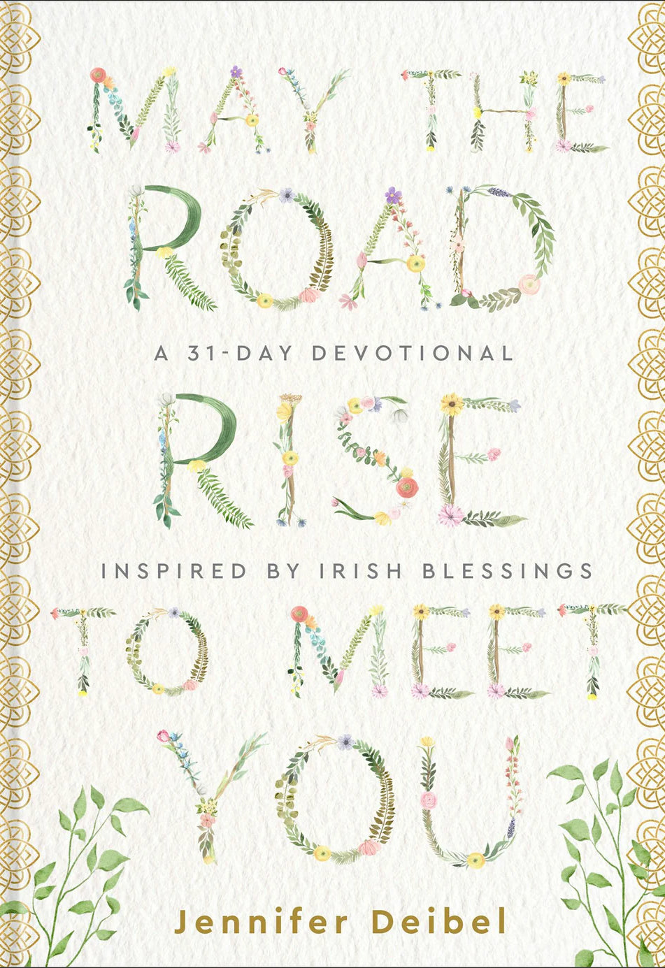 Cover of "May the Road Rise to Meet You: A 31-Day Devotional Inspired by Irish Blessings" by Jennifer Deibel.