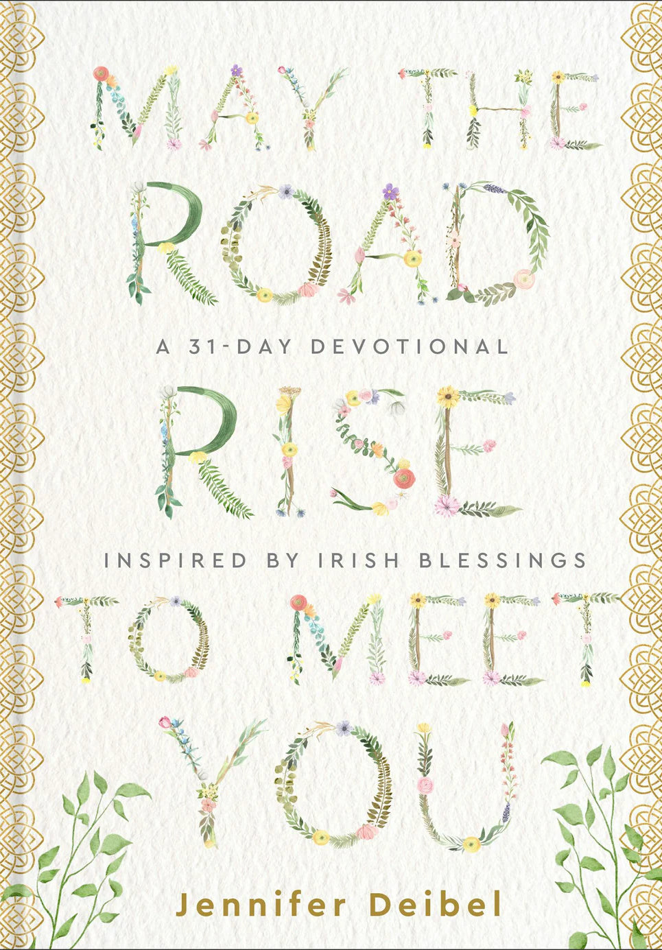 Cover of "May the Road Rise to Meet You: A 31-Day Devotional Inspired by Irish Blessings" by Jennifer Deibel.