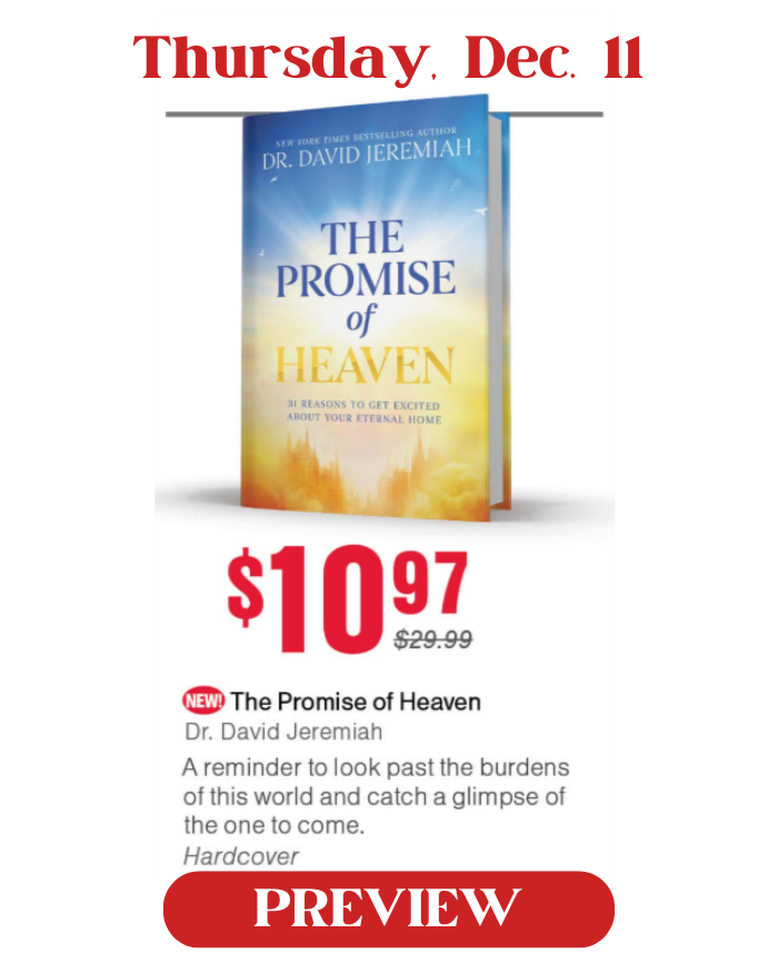 Thursday, December 11: The Promise of Heave, by Dr. David Jeremiah. Special price is $10.97.