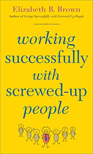 Cover image for Working Successfully with Screwed-Up People, isbn: R978080073681