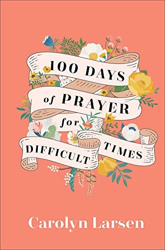 Cover image for 100 Days Of Prayer For Difficult Times, isbn: R978080074083