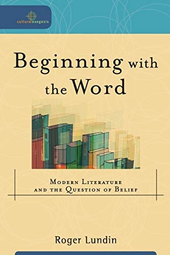 Cover image for Beginning With The Word: Modern Literature And The Question Of Belief (cult, isbn: R978080102726