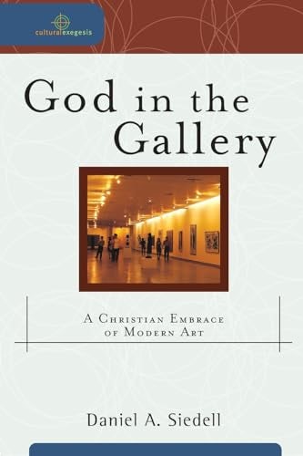 Cover image for God In The Gallery: A Christian Embrace Of Modern Art, isbn: R978080103184