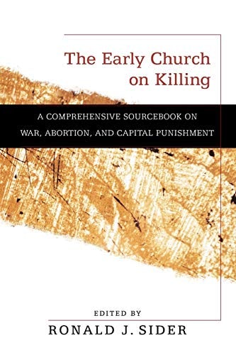 Cover image for Early Church On Killing, The: A Comprehensive Sourcebook On War, Abortion,, isbn: R978080103630