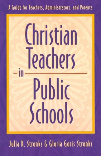 Cover image for Christian Teachers in Public Schools : A Guide for Teachers, Administrators, isbn: R978080105844