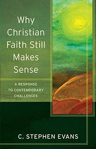 Cover image for Why Christian Faith Still Makes Sense: A Response To Contemporary Challenge, isbn: R978080109660