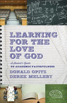 Cover image for Learning For The Love Of God: A Student's Guide To Academic Faithfulness, isbn: R978158743350