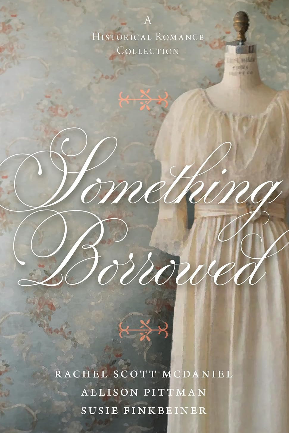 Cover of "Something Borrowed: A Historical Romance Collection" by Rachel Scott McDaniel, Allison Pittman, and Susie Finkbeiner.