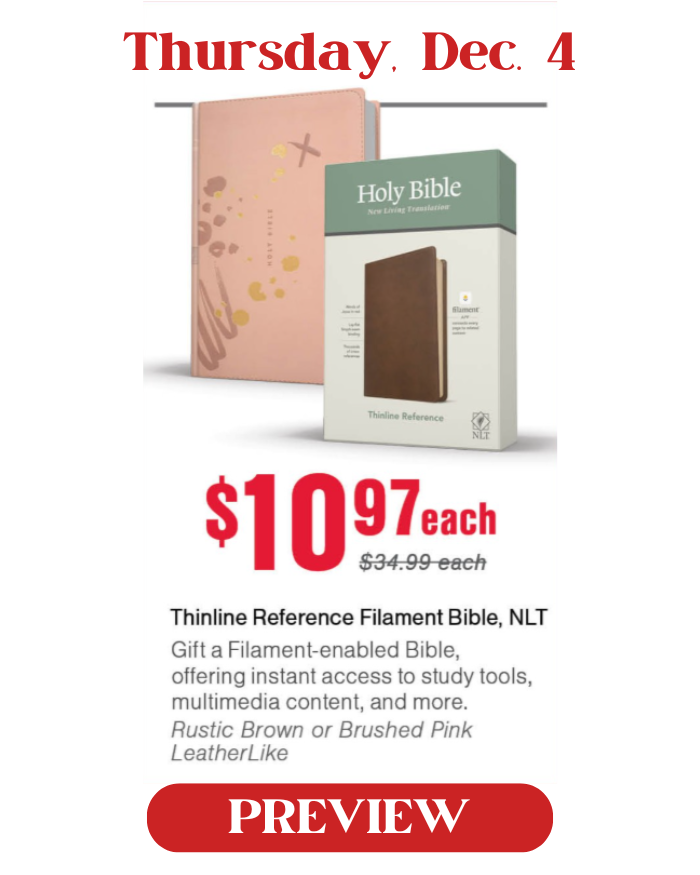 Thursday, December 4: Thinline Reference Filament Bible, NLT. Special price is $10.97.