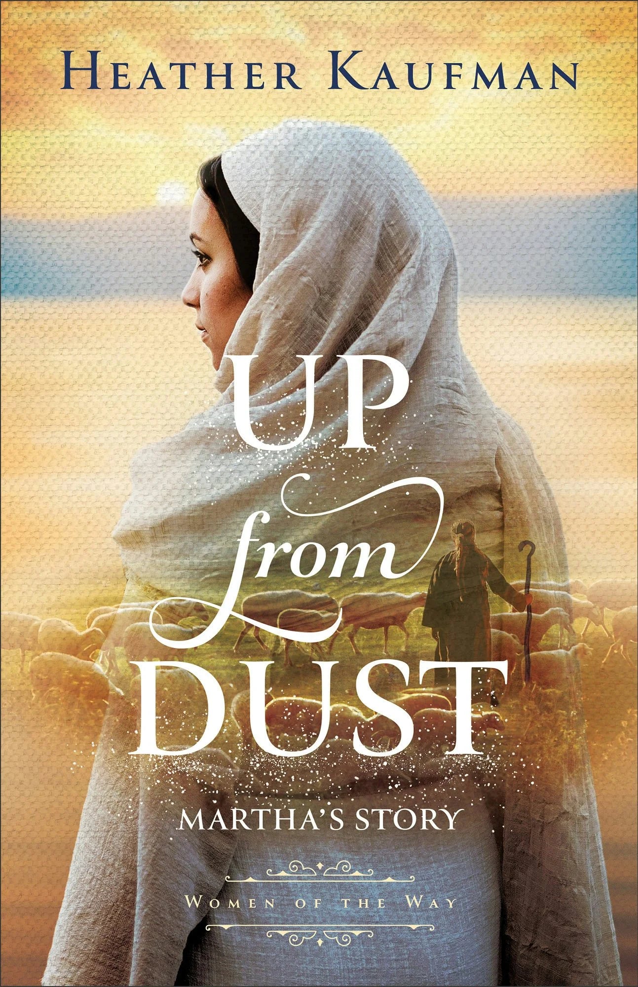 Cover of "Up from Dust: Martha's Story (Women of the Way, Book 1)" by Heather Kaufman.