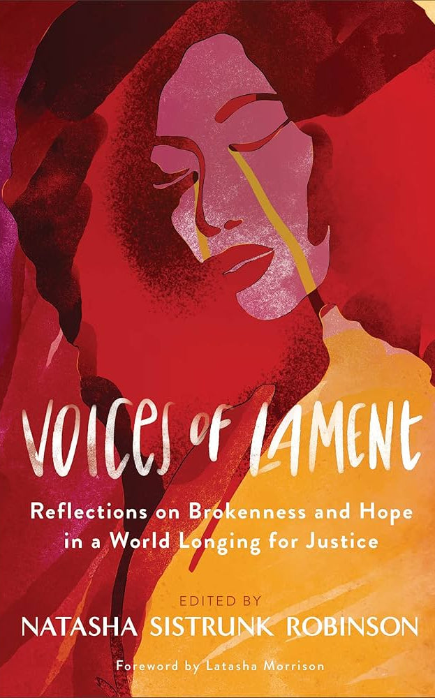 Cover of "Voices of Lament: Reflections on Brokenness and Hope in a World Longing for Justice," edited by Natasha Sistrunk Robinson. Foreword by Latasha Morrison.