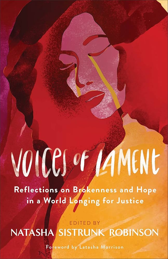 Cover of "Voices of Lament: Reflections on Brokenness and Hope in a World Longing for Justice," edited by Natasha Sistrunk Robinson. Foreword by Latasha Morrison.