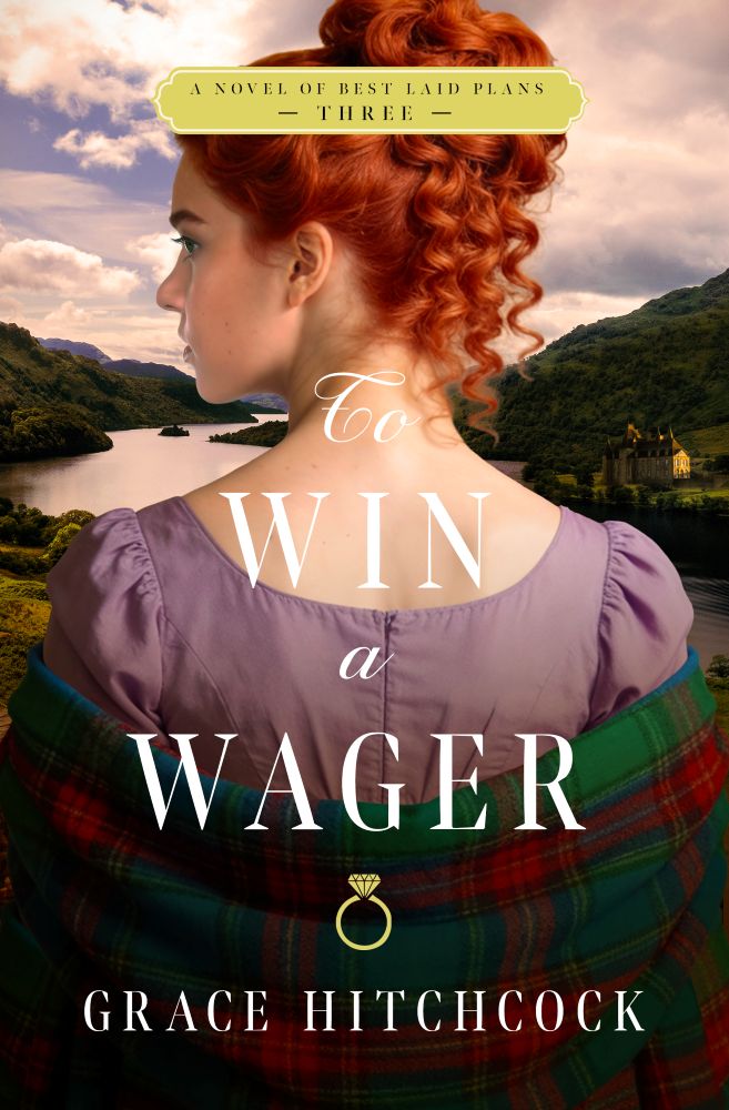 To Win a Wager (A Novel of Best Laid Plans, Book 3). By Grace Hitchcock.