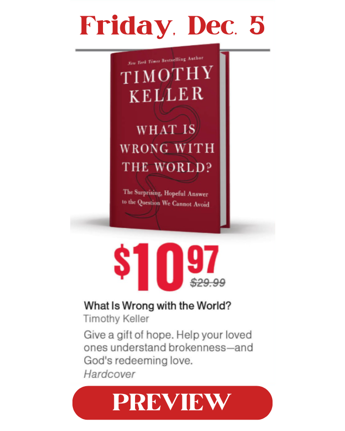Friday, December 5: What is Wrong with the World?, by Timothy Keller. Special price is $10.97.