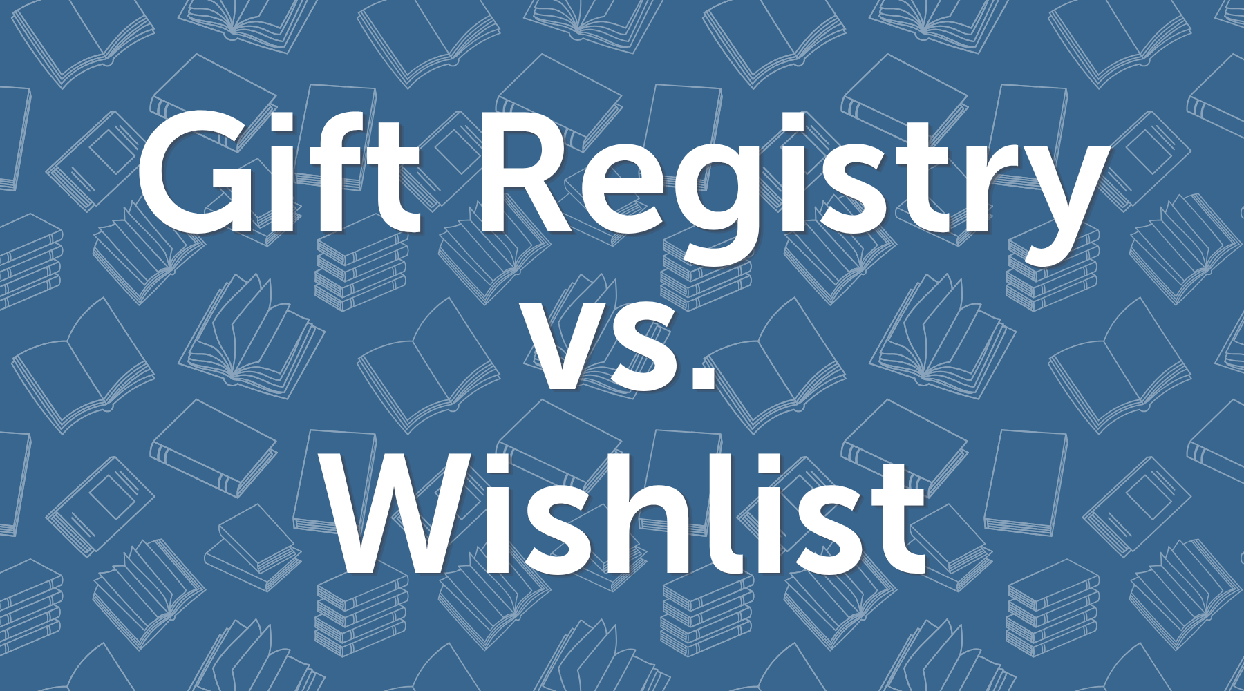 Gift Registry vs. Wishlist: Which One Should You Use?