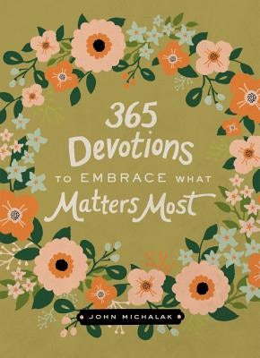 Cover image for 365 Devotions to Embrace What Matters Most, isbn: 9780310003588