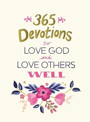 Cover image for 365 Devotions to Love God and Love Others Well, isbn: 9780310085478