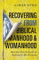 Cover image for Recovering from Biblical Manhood and Womanhood: How the Church Needs to Rediscover Her Purpose, isbn: 9780310108719