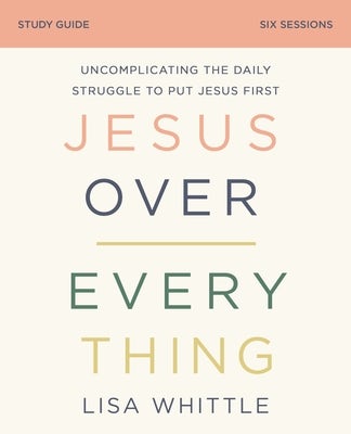 Cover image for Jesus Over Everything Bible Study Guide, isbn: 9780310118770