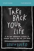 Cover image for Take Back Your Life Bible Study Guide, isbn: 9780310118916