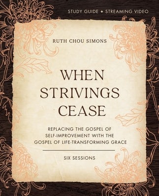 Cover image for When Strivings Cease Bible Study Guide Plus Streaming Video, isbn: 9780310130048