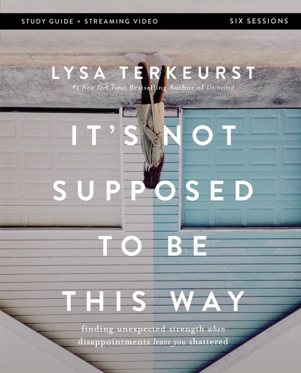 Cover image for It's Not Supposed to Be This Way Bible Study Guide Plus Streaming Video, isbn: 9780310146711