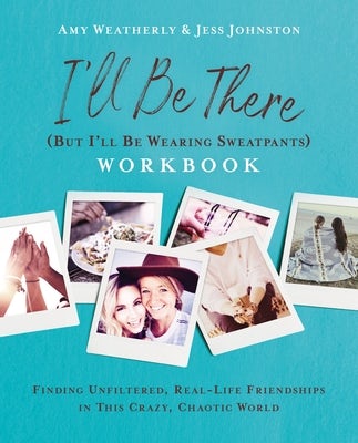Cover image for I'll Be There (But I'll Be Wearing Sweatpants) Workbook, isbn: 9780310157779