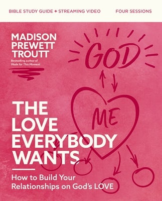 Cover image for The Love Everybody Wants Bible Study Guide Plus Streaming Video, isbn: 9780310160618
