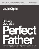 Cover image for Seeing God as a Perfect Father Bible Study Guide Plus Streaming Video, isbn: 9780310160922