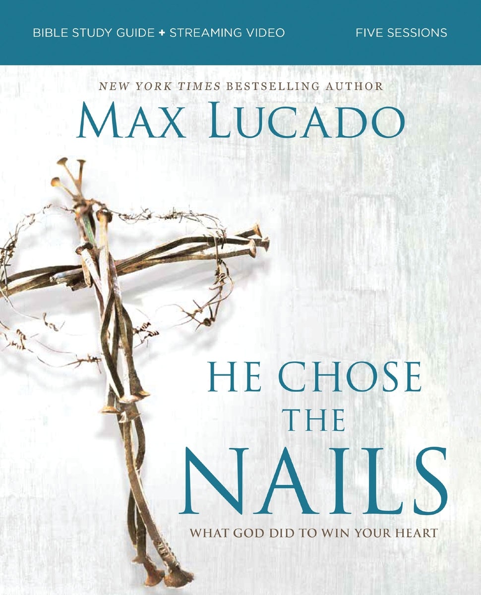 Cover image for He Chose the Nails Bible Study Guide + Streaming Video, Updated Edition, isbn: 9780310179832