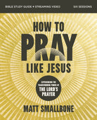 Cover image for How to Pray Like Jesus Bible Study Guide Plus Streaming Video, isbn: 9780310186465