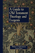 Cover image for A Guide to Old Testament Theology and Exegesis, isbn: 9780310231936