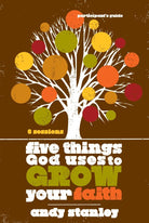 Cover image for Five Things God Uses to Grow Your Faith Bible Study Participant's Guide, isbn: 9780310324232