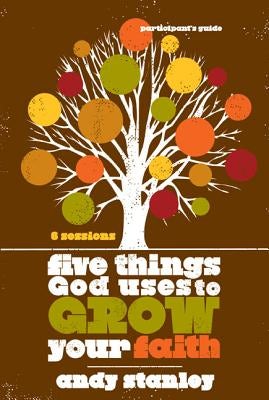 Cover image for Five Things God Uses to Grow Your Faith Bible Study Participant's Guide, isbn: 9780310324232