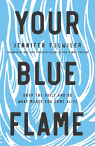 Cover image for Your Blue Flame, isbn: 9780310349778