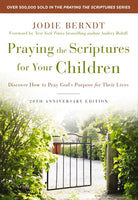Cover image for Praying the Scriptures for Your Children 20th Anniversary Edition, isbn: 9780310361497
