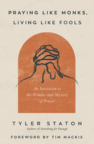 Cover image for Praying Like Monks, Living Like Fools, isbn: 9780310365358