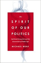 Cover image for The Spirit of Our Politics, isbn: 9780310367192