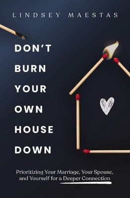 Cover image for Don't Burn Your Own House Down, isbn: 9780310369479