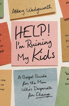Cover image for Help! I'm Ruining My Kids, isbn: 9780310370253
