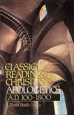 Cover image for Classical Readings in Christian Apologetics, isbn: 9780310456414