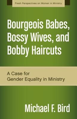 Cover image for A Bourgeois Babes, Bossy Wives, and Bobby Haircuts, isbn: 9780310519263