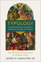 Cover image for Typology-Understanding the Bible's Promise-Shaped Patterns, isbn: 9780310534402
